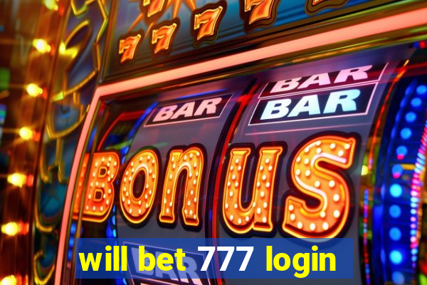 will bet 777 login